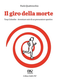 Il giro della morte. Tony Colombo. Avventure noir di un procuratore sportivo - Librerie.coop Il giro della morte. Tony Colombo. Avventure noir di un procuratore sportivo - Librerie.coop