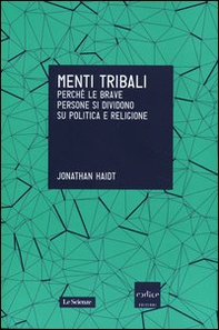 Menti tribali. Perché le brave persone si dividono su politica e religione - Librerie.coop Menti tribali. Perché le brave persone si dividono su politica e religione - Librerie.coop
