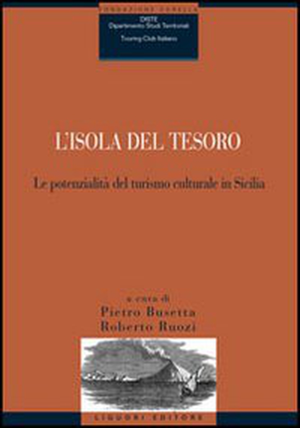 L'isola del tesoro. Le potenzialità del turismo culturale in Sicilia - Librerie.coop L'isola del tesoro. Le potenzialità del turismo culturale in Sicilia - Librerie.coop