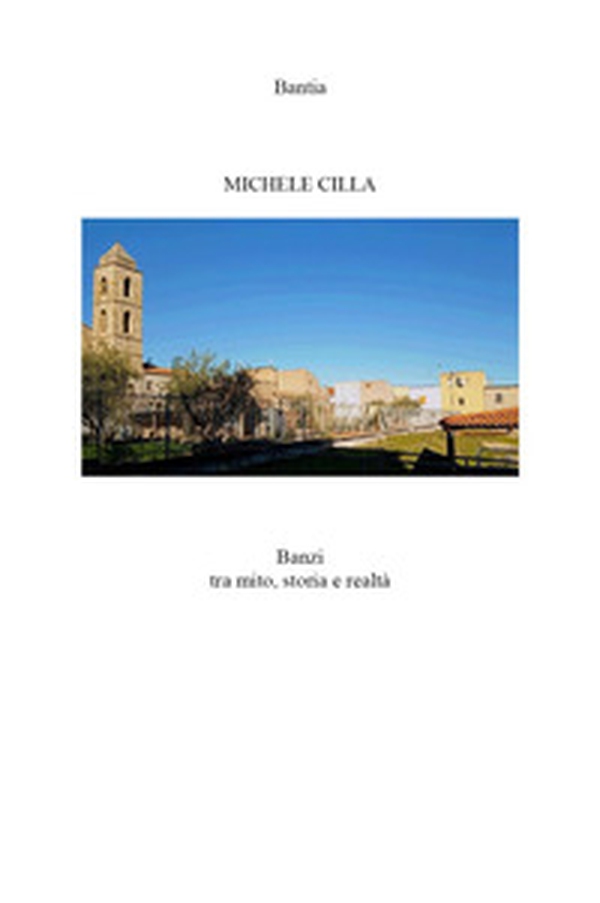 Banzi tra mito, storia e realtà - Librerie.coop Banzi tra mito, storia e realtà - Librerie.coop