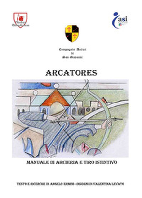 Arcatore. Manuale di arceria e tiro istintivo - Librerie.coop