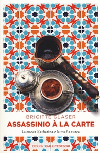 Assassinio à la carte. La cuoca Katharina e la mafia turca - Librerie.coop Assassinio à la carte. La cuoca Katharina e la mafia turca - Librerie.coop