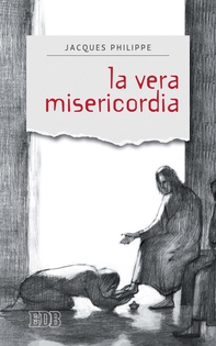 La vera misericordia - Librerie.coop La vera misericordia - Librerie.coop