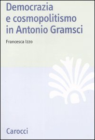 Democrazia e cosmopolitismo in Antonio Gramsci - Librerie.coop Democrazia e cosmopolitismo in Antonio Gramsci - Librerie.coop