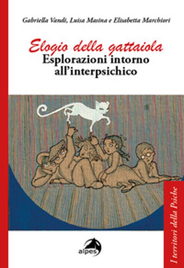 Elogio della gattaiola. Esplorazioni intorno all'interpsichico - Librerie.coop Elogio della gattaiola. Esplorazioni intorno all'interpsichico - Librerie.coop