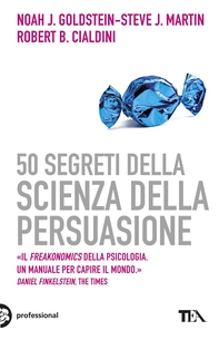 50 segreti della scienza della persuasione - Librerie.coop 50 segreti della scienza della persuasione - Librerie.coop