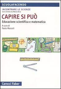 Capire si può. Educazione scientifica e matematica - Librerie.coop