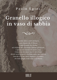 Granello illogico in vaso di sabbia - Librerie.coop Granello illogico in vaso di sabbia - Librerie.coop