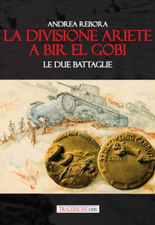 La divisione Ariete a Bir El Gobi. Le due battaglie - Librerie.coop La divisione Ariete a Bir El Gobi. Le due battaglie - Librerie.coop