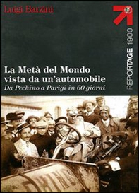 La metà del mondo vista da un'automobile. Da Pechino a Parigi in 60 giorni - Librerie.coop La metà del mondo vista da un'automobile. Da Pechino a Parigi in 60 giorni - Librerie.coop
