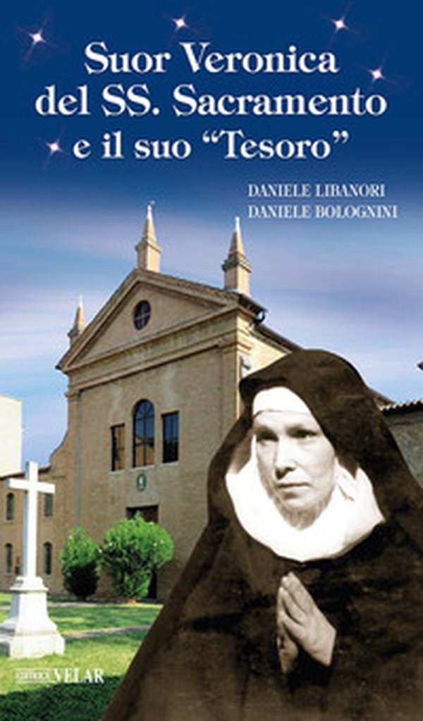 Suor Veronica del SS. Sacramento e il suo «tesoro» - Librerie.coop