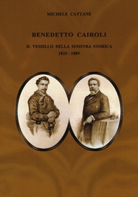 Benedetto Cairoli. Il vessillo della sinistra storica 1825-1889 - Librerie.coop