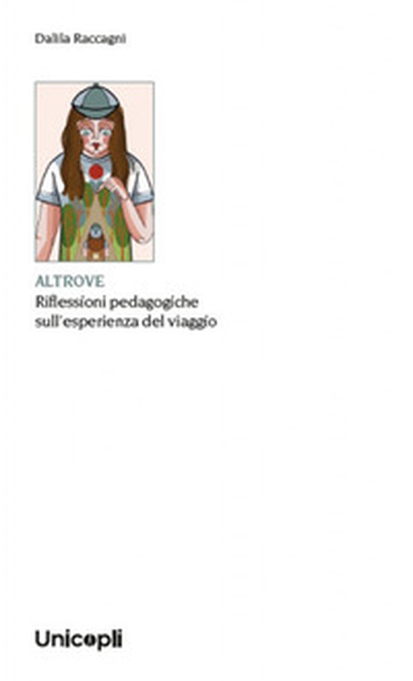 Altrove. Riflessioni pedagogiche sull'esperienza del viaggio - Librerie.coop Altrove. Riflessioni pedagogiche sull'esperienza del viaggio - Librerie.coop