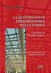 La quotidianità straordinaria della corsia. Casi clinici in Medicina Interna - Librerie.coop La quotidianità straordinaria della corsia. Casi clinici in Medicina Interna - Librerie.coop