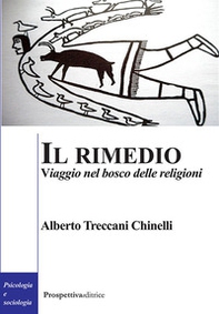 Il rimedio. Viaggio nel bosco delle religioni - Librerie.coop