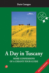 A day in Tuscany. More confessions of a Chianti tour guide - Librerie.coop