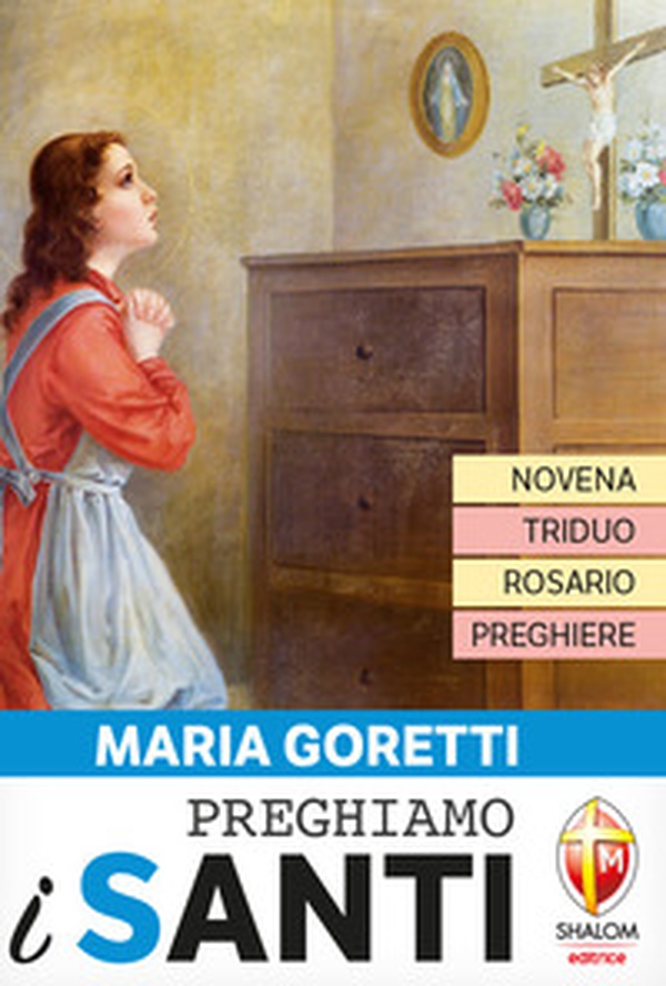 Maria Goretti. Novena, triduo, rosario e preghiere - Librerie.coop Maria Goretti. Novena, triduo, rosario e preghiere - Librerie.coop
