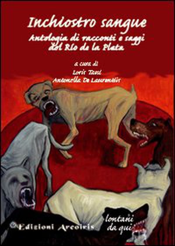 Inchiostro sangue. Antologia di racconti e saggi del Rio de la Plata - Librerie.coop Inchiostro sangue. Antologia di racconti e saggi del Rio de la Plata - Librerie.coop