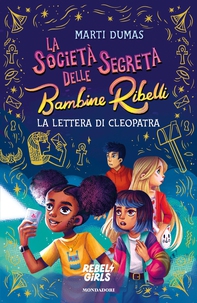 La società segreta delle Bambine Ribelli. La lettera di Cleopatra - Librerie.coop La società segreta delle Bambine Ribelli. La lettera di Cleopatra - Librerie.coop
