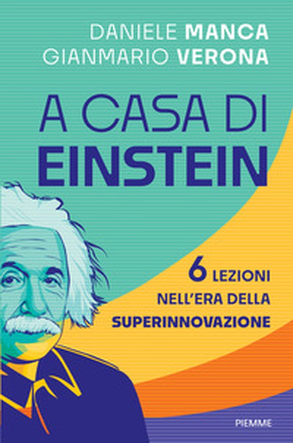 A casa di Einstein. 6 lezioni nell'era della Superinnovazione - Librerie.coop