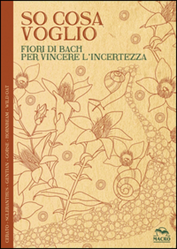 So cosa voglio. Fiori di Bach per vincere l'incertezza - Librerie.coop So cosa voglio. Fiori di Bach per vincere l'incertezza - Librerie.coop