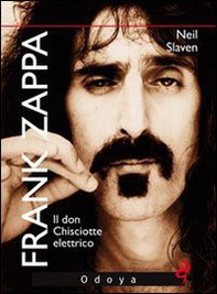 Frank Zappa. Il Don Chisciotte elettrico - Librerie.coop