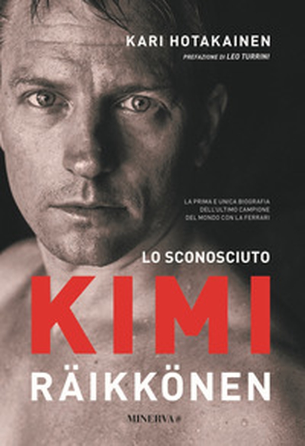 Lo sconosciuto Kimi Räikkönen - Librerie.coop Lo sconosciuto Kimi Räikkönen - Librerie.coop