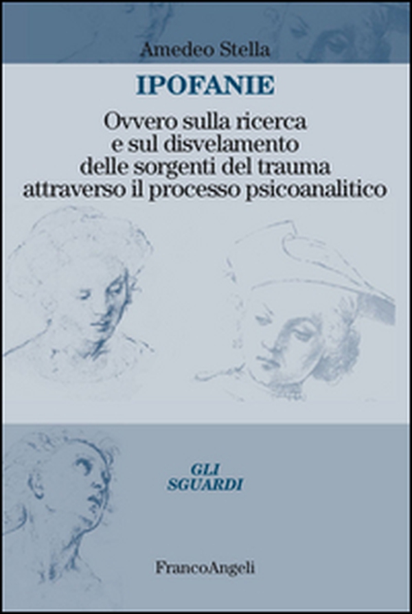 Ipofanie. Ovvero sulla ricerca e sul disvelamento delle sorgenti del trauma attraverso il processo psicoanalitico - Librerie.coop Ipofanie. Ovvero sulla ricerca e sul disvelamento delle sorgenti del trauma attraverso il processo psicoanalitico - Librerie.coop