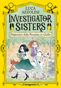 Investigator Sisters. Prigionieri della Pensione in Giallo - Librerie.coop