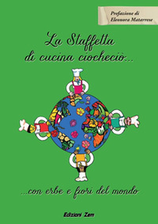 La Staffetta di cucina ciocheciò... con erbe e fiori del mondo - Librerie.coop La Staffetta di cucina ciocheciò... con erbe e fiori del mondo - Librerie.coop