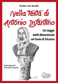 Nella testa di Antonio Infantino. Un viaggio multi-dimensionale col genio di Tricarico - Librerie.coop