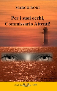 Per i suoi occhi, commissario Attenti! - Librerie.coop