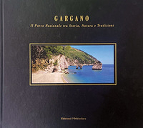 Gargano. Il parco nazionale tra storia, natura e tradizioni - Librerie.coop Gargano. Il parco nazionale tra storia, natura e tradizioni - Librerie.coop