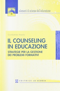 Il counseling in educazione. Strategie per la gestione dei problemi formativi - Librerie.coop Il counseling in educazione. Strategie per la gestione dei problemi formativi - Librerie.coop