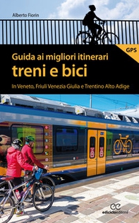 Guida ai migliori itinerari treni e bici in Veneto, Friuli Venezia Giulia e Trentino Alto Adige - Librerie.coop