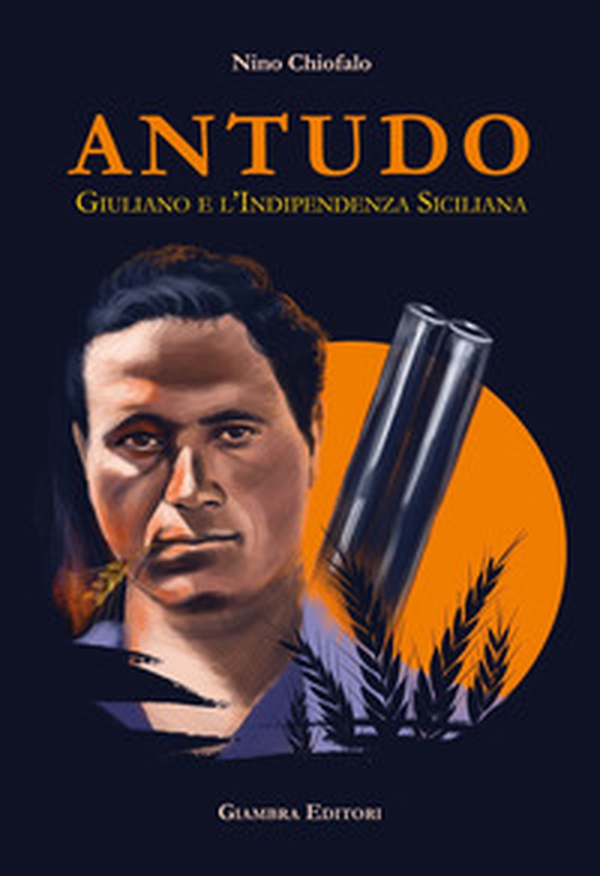 Antudo. Giuliano e l'Indipendenza Siciliana - Librerie.coop Antudo. Giuliano e l'Indipendenza Siciliana - Librerie.coop