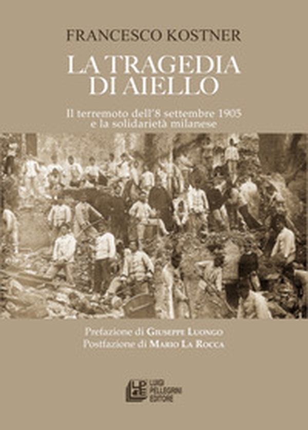La tragedia di Aiello. Il terremoto dell'8 settembre 1905 e la solidarietà milanese - Librerie.coop La tragedia di Aiello. Il terremoto dell'8 settembre 1905 e la solidarietà milanese - Librerie.coop