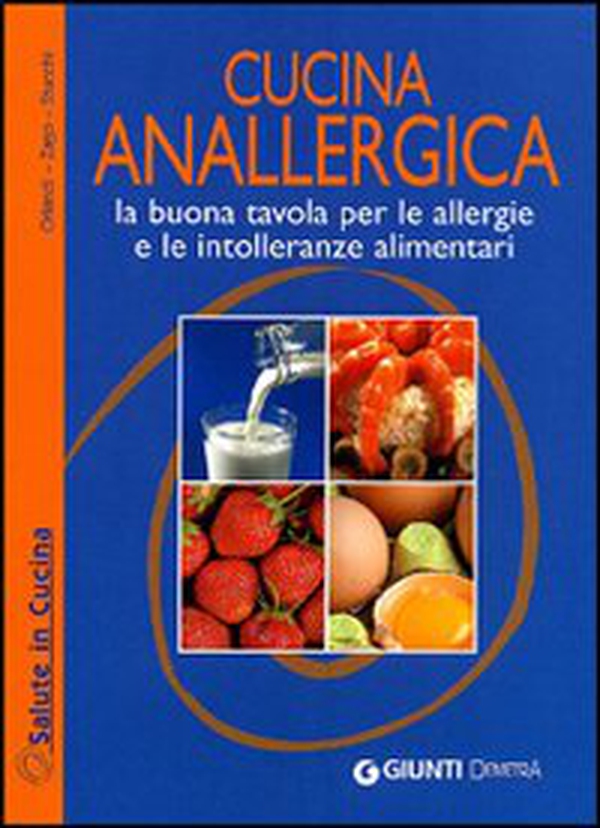Cucina anallergica. La buona tavola per le allergie e le intolleranze alimentari - Librerie.coop Cucina anallergica. La buona tavola per le allergie e le intolleranze alimentari - Librerie.coop