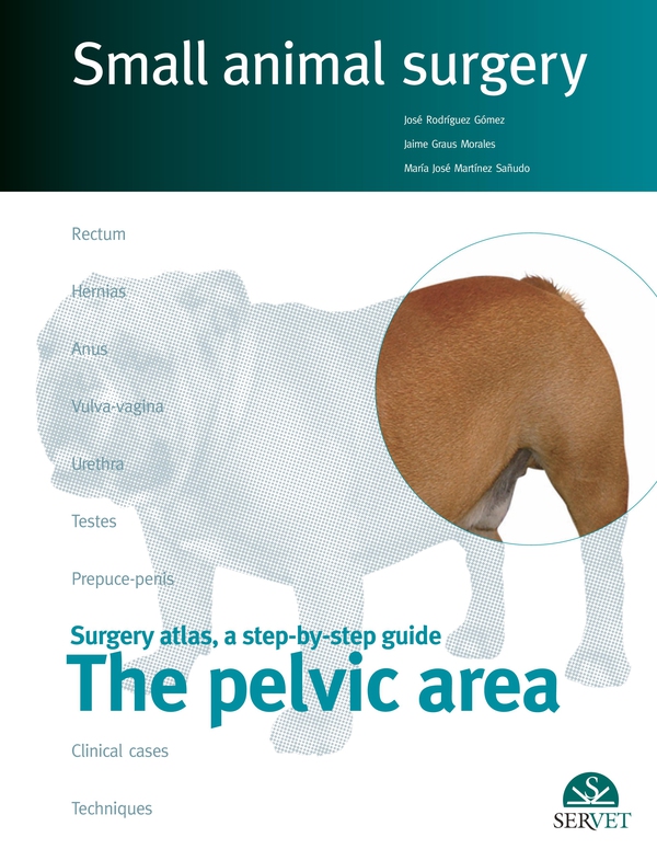 Small Animal Surgery. The Pelvic Area - Librerie.coop Small Animal Surgery. The Pelvic Area - Librerie.coop