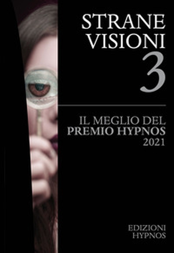 Strane visioni. Il meglio del Premio Hypnos - Vol. 3 - Librerie.coop Strane visioni. Il meglio del Premio Hypnos - Vol. 3 - Librerie.coop