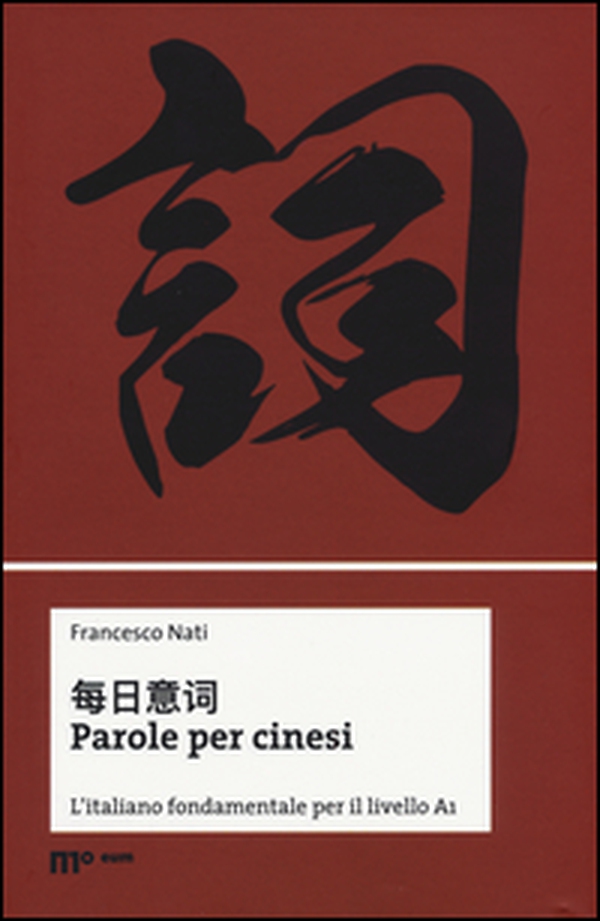 Parole per cinesi. L'italiano fondamentale per il livello A1 - Librerie.coop Parole per cinesi. L'italiano fondamentale per il livello A1 - Librerie.coop
