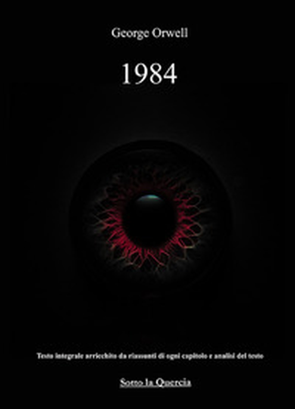 1984. Edizione integrale arricchita da riassunti esplicativi e analisi del testo per capitolo - Librerie.coop