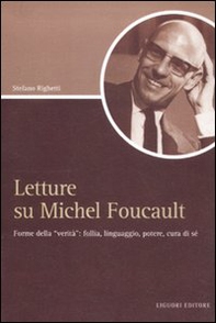 Letture su Michel Foucault. Forme della «verità»: follia, linguaggio, potere, cura di sé - Librerie.coop Letture su Michel Foucault. Forme della «verità»: follia, linguaggio, potere, cura di sé - Librerie.coop