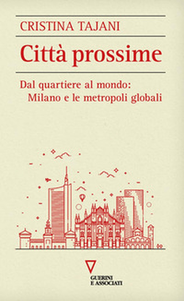 Città prossime. Dal quartiere al mondo: Milano e le metropoli globali - Librerie.coop Città prossime. Dal quartiere al mondo: Milano e le metropoli globali - Librerie.coop