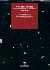 Voir sans limites. Sciences, techniques et esthétiques des origines - Librerie.coop