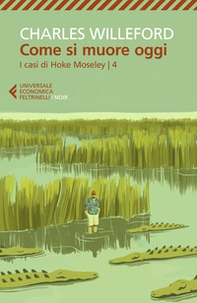 Come si muore oggi. I casi di Hoke Moseley - Vol. 4 - Librerie.coop Come si muore oggi. I casi di Hoke Moseley - Vol. 4 - Librerie.coop