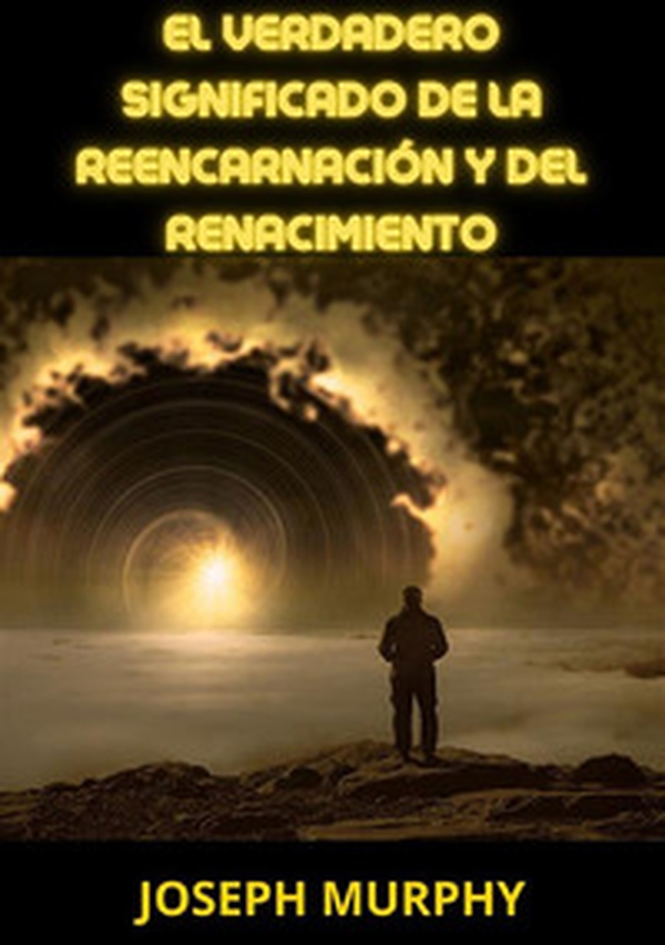 El verdadero significado de la reencarnación y del renacimiento - Librerie.coop El verdadero significado de la reencarnación y del renacimiento - Librerie.coop