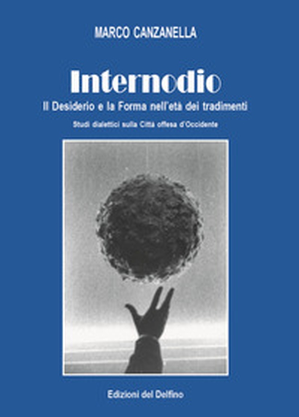 Internodio. Il desiderio e la forma nell'età dei tradimenti - Librerie.coop Internodio. Il desiderio e la forma nell'età dei tradimenti - Librerie.coop