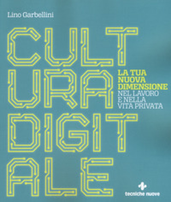 Cultura digitale. La tua nuova dimensione nel lavoro e nella vita privata - Librerie.coop Cultura digitale. La tua nuova dimensione nel lavoro e nella vita privata - Librerie.coop
