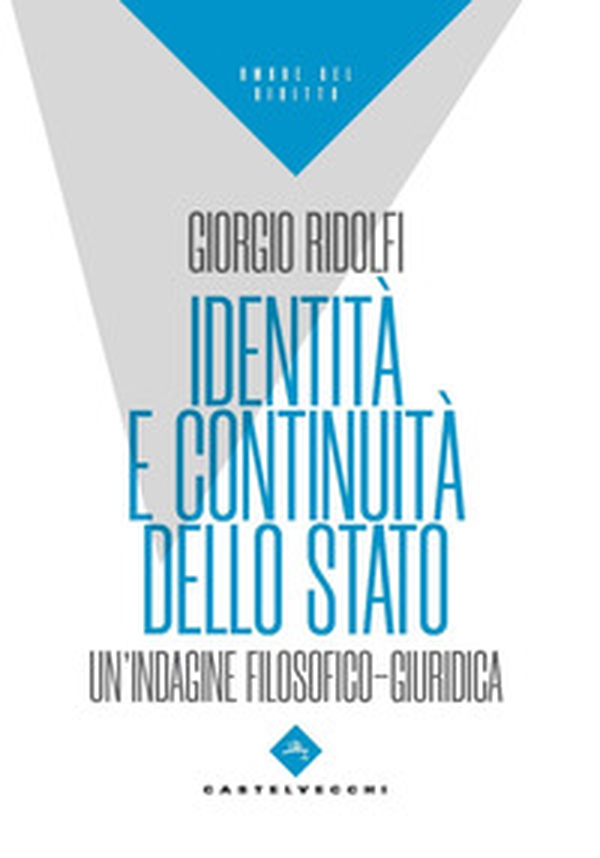 Identità e continuità dello stato. Un'indagine filosofico-giuridica - Librerie.coop Identità e continuità dello stato. Un'indagine filosofico-giuridica - Librerie.coop